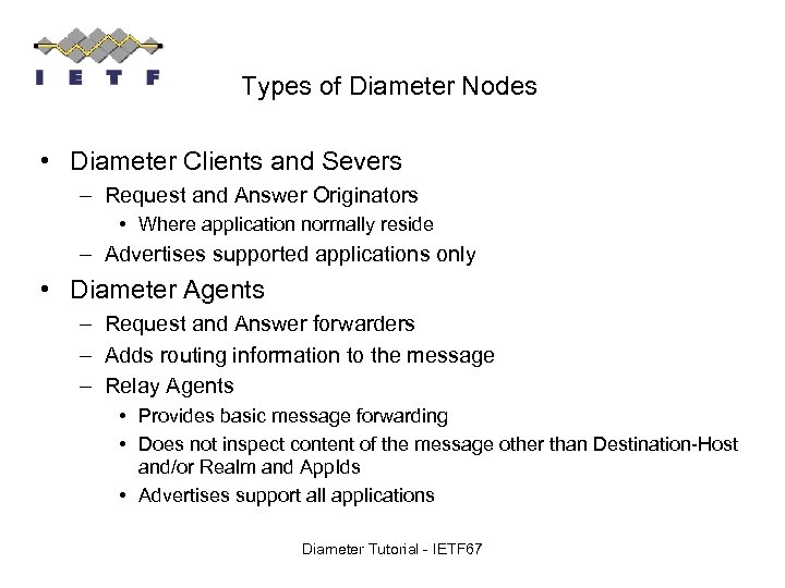 Types of Diameter Nodes • Diameter Clients and Severs – Request and Answer Originators