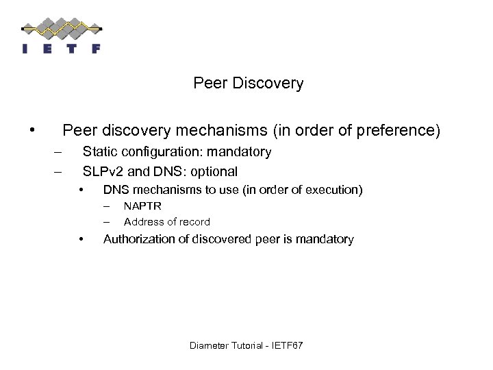 Peer Discovery • Peer discovery mechanisms (in order of preference) – – Static configuration: