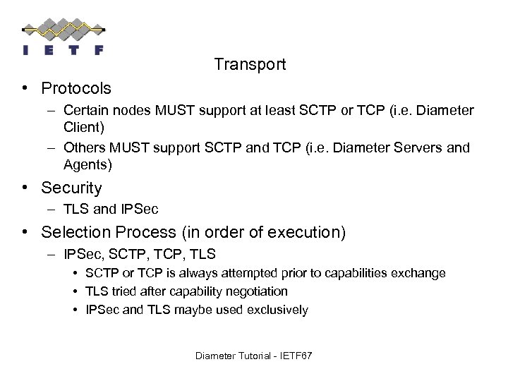 Transport • Protocols – Certain nodes MUST support at least SCTP or TCP (i.