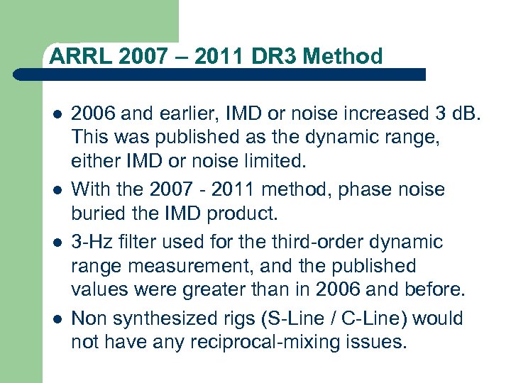 ARRL 2007 – 2011 DR 3 Method l l 2006 and earlier, IMD or