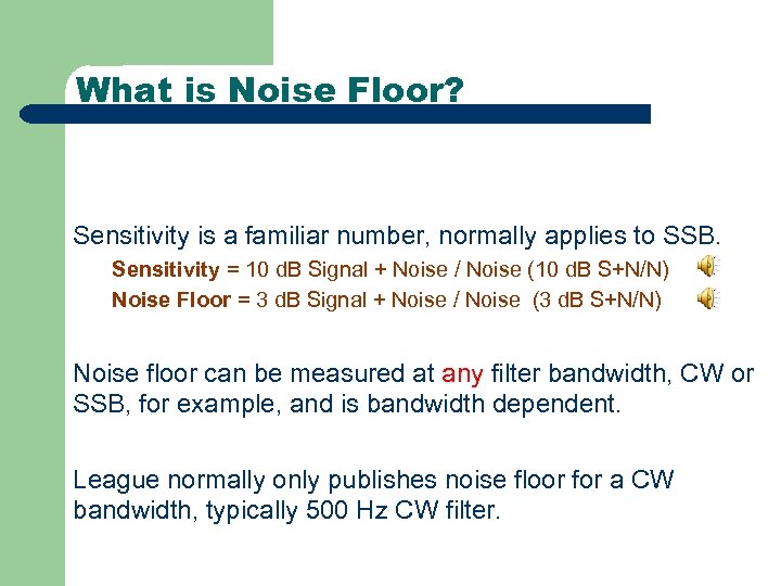 What is Noise Floor? Sensitivity is a familiar number, normally applies to SSB. Sensitivity