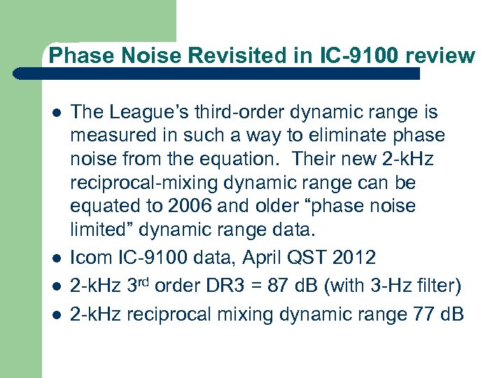 Phase Noise Revisited in IC-9100 review l l The League’s third-order dynamic range is