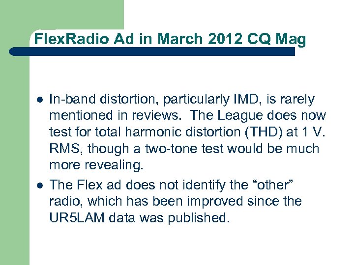 Flex. Radio Ad in March 2012 CQ Mag l l In-band distortion, particularly IMD,