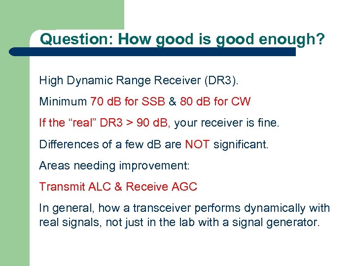 Question: How good is good enough? High Dynamic Range Receiver (DR 3). Minimum 70