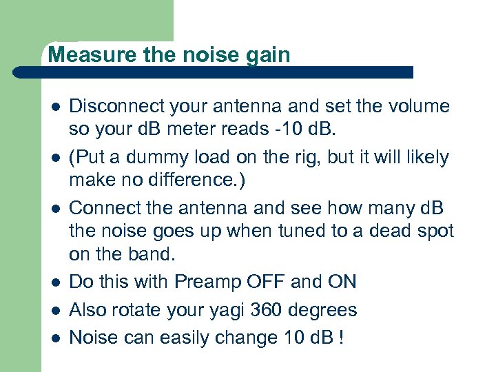 Measure the noise gain l l l Disconnect your antenna and set the volume