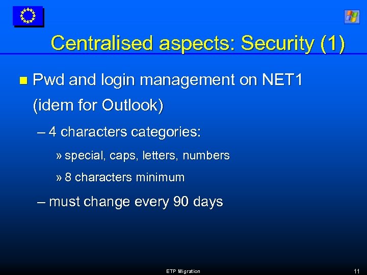 Centralised aspects: Security (1) n Pwd and login management on NET 1 (idem for