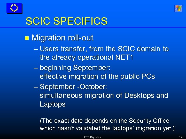 SCIC SPECIFICS n Migration roll-out – Users transfer, from the SCIC domain to the