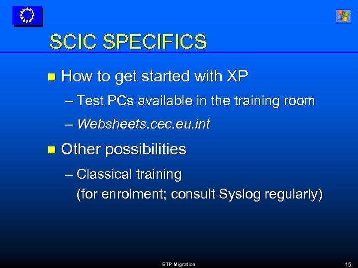 SCIC SPECIFICS n How to get started with XP – Test PCs available in