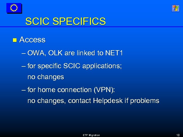 SCIC SPECIFICS n Access – OWA, OLK are linked to NET 1 – for