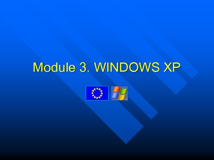 Module 3. WINDOWS XP 