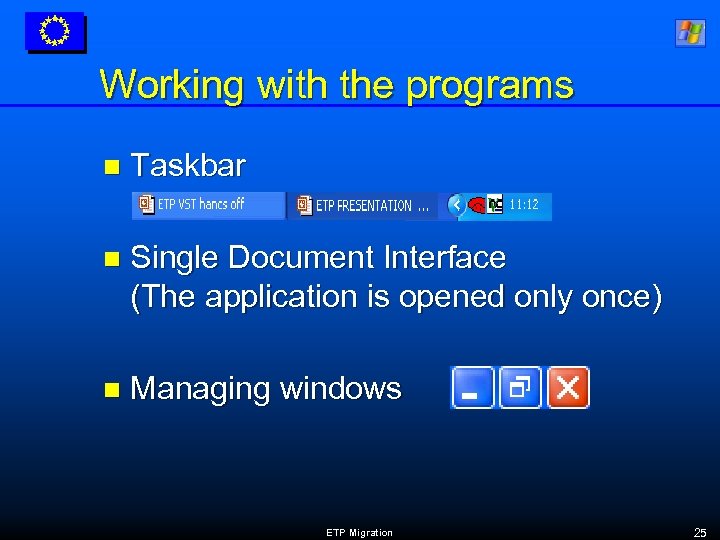 Working with the programs n Taskbar n Single Document Interface (The application is opened