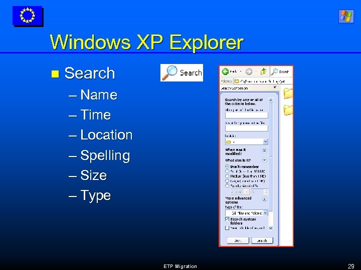 Windows XP Explorer n Search – Name – Time – Location – Spelling –