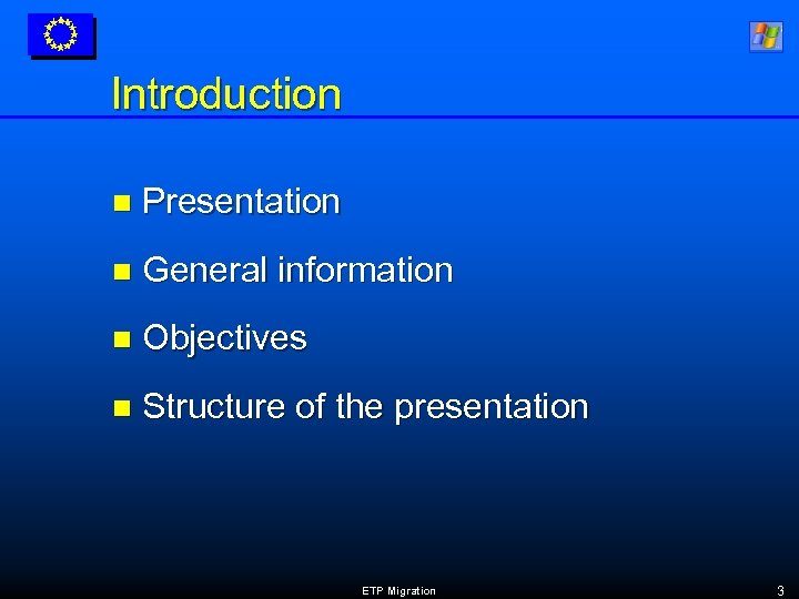 Introduction n Presentation n General information n Objectives n Structure of the presentation ETP