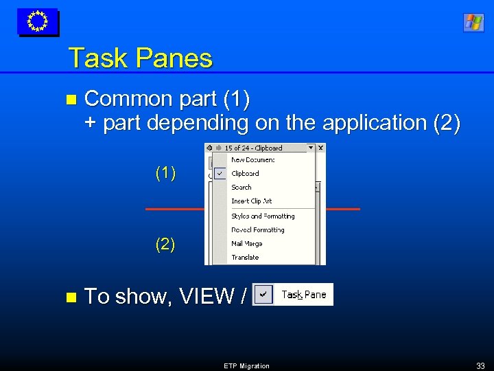 Task Panes n Common part (1) + part depending on the application (2) (1)