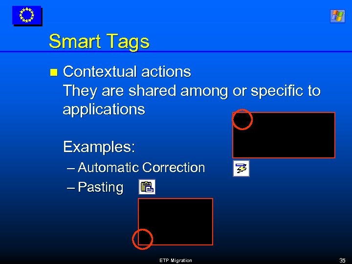 Smart Tags n Contextual actions They are shared among or specific to applications Examples: