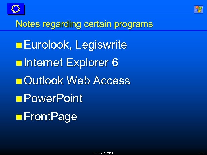 Notes regarding certain programs n Eurolook, Legiswrite n Internet Explorer 6 n Outlook Web