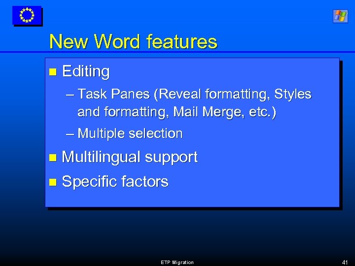 New Word features n Editing – Task Panes (Reveal formatting, Styles and formatting, Mail