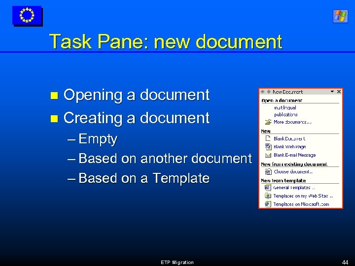 Task Pane: new document Opening a document n Creating a document n – Empty