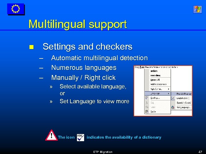 Multilingual support n Settings and checkers – – – Automatic multilingual detection Numerous languages