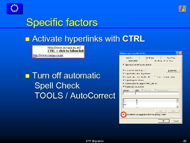 Specific factors n Activate hyperlinks with CTRL n Turn off automatic Spell Check TOOLS