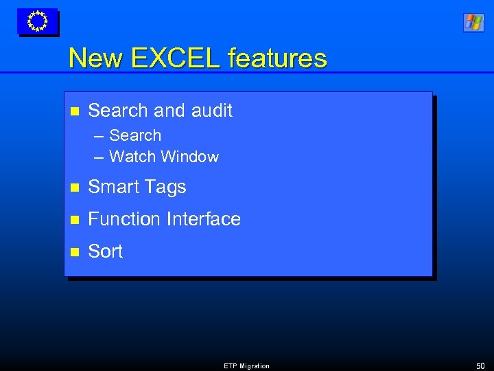 New EXCEL features n Search and audit – Search – Watch Window n Smart