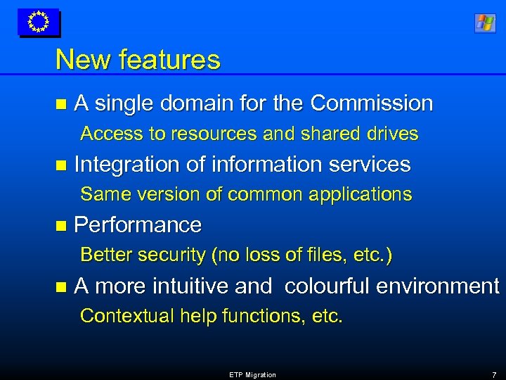 New features n A single domain for the Commission Access to resources and shared