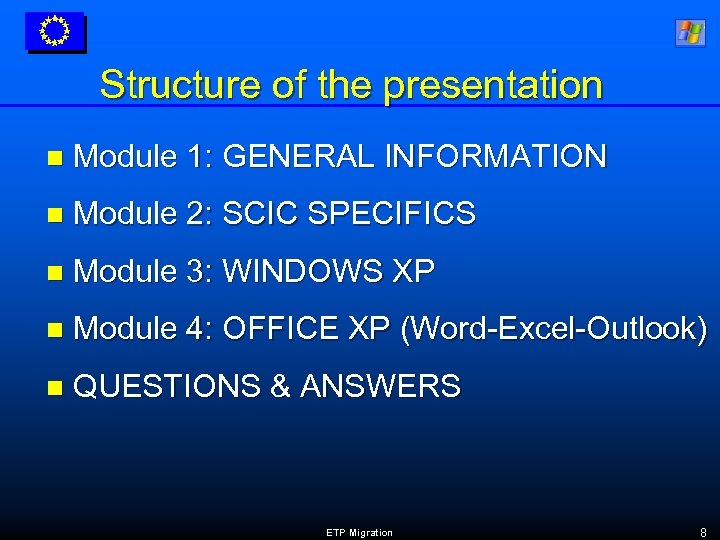 Structure of the presentation n Module 1: GENERAL INFORMATION n Module 2: SCIC SPECIFICS