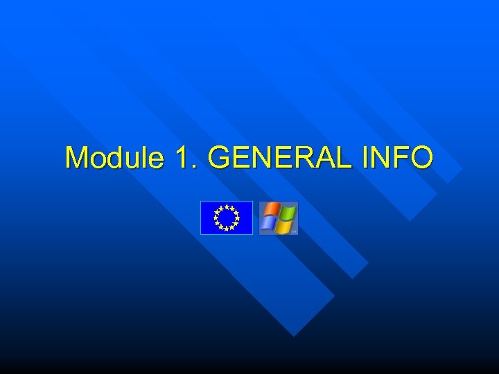 Module 1. GENERAL INFO 