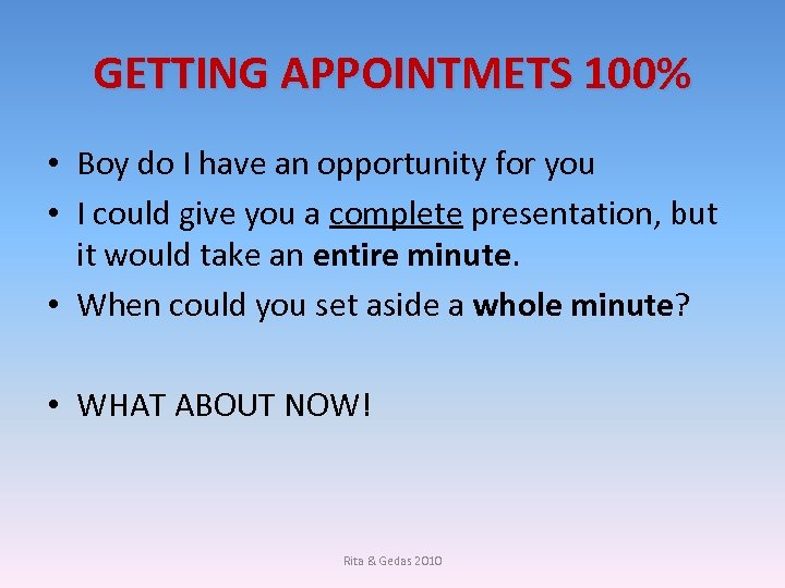 GETTING APPOINTMETS 100% • Boy do I have an opportunity for you • I