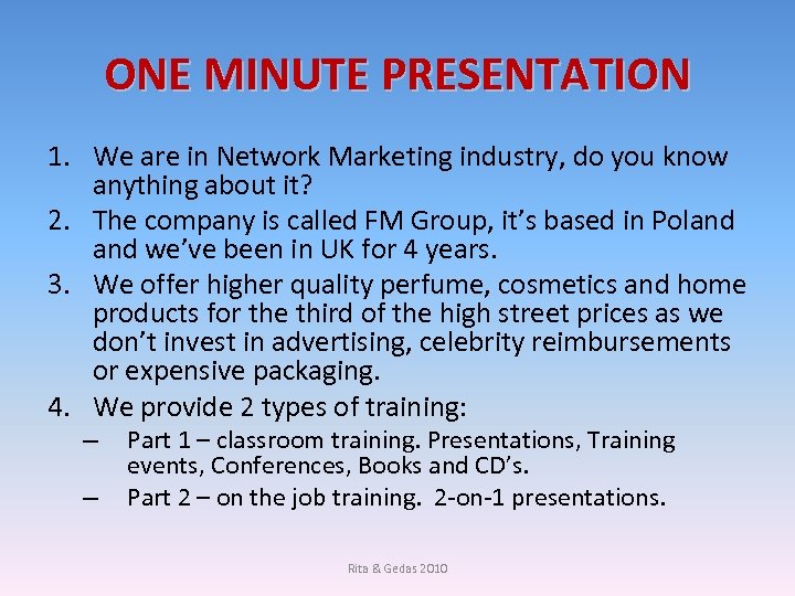 ONE MINUTE PRESENTATION 1. We are in Network Marketing industry, do you know anything