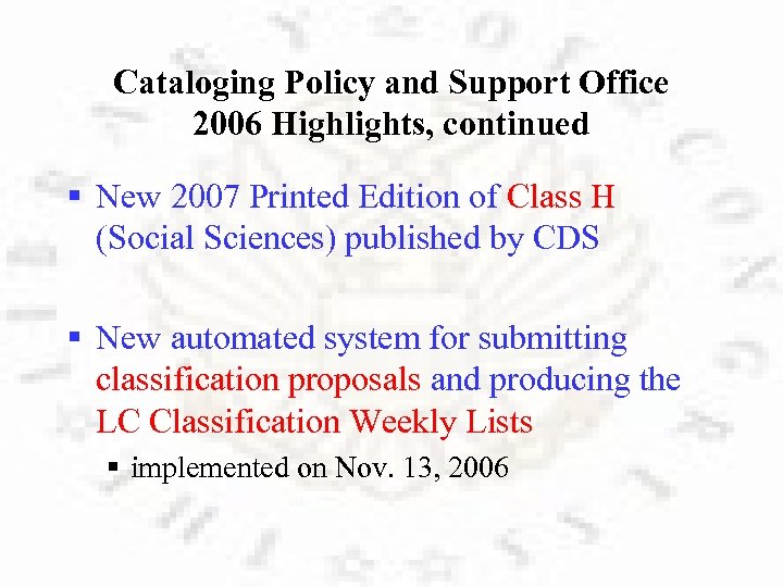 Cataloging Policy and Support Office 2006 Highlights, continued § New 2007 Printed Edition of
