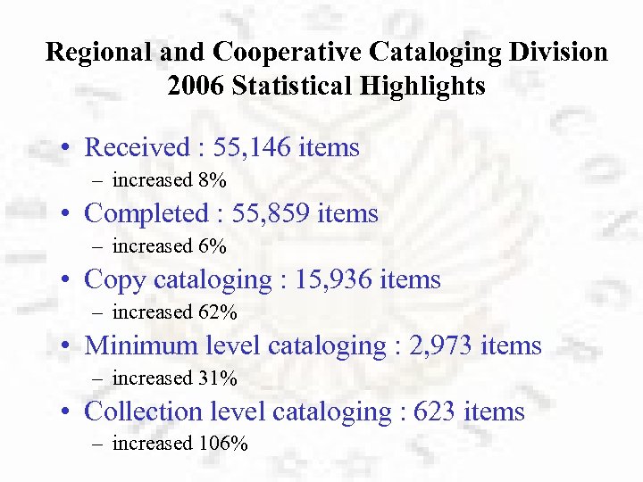 Regional and Cooperative Cataloging Division 2006 Statistical Highlights • Received : 55, 146 items