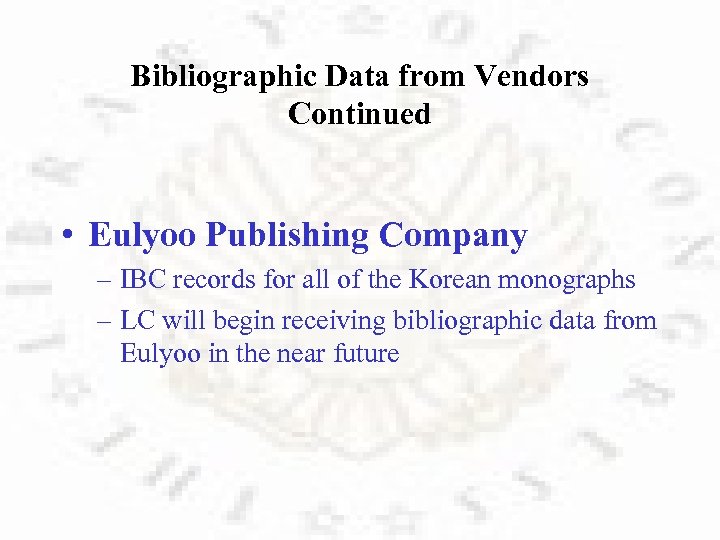Bibliographic Data from Vendors Continued • Eulyoo Publishing Company – IBC records for all