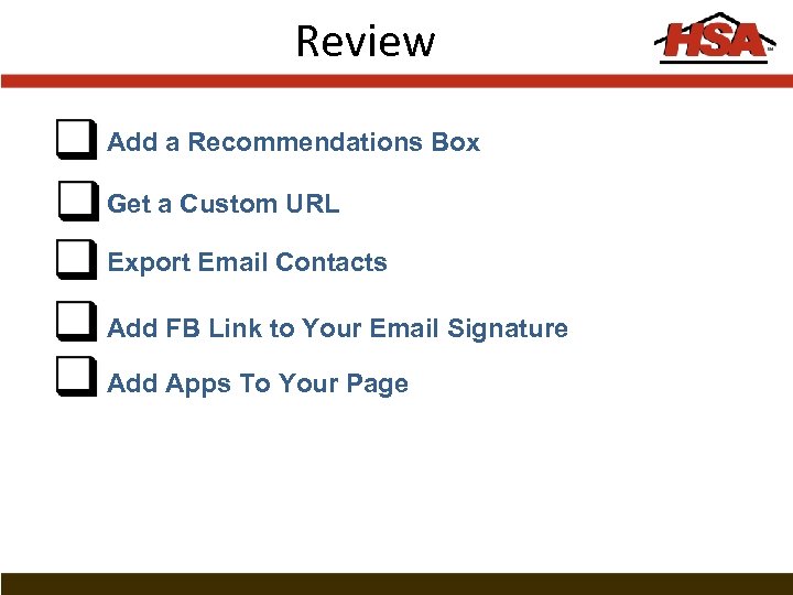 Review Add a Recommendations Box Get a Custom URL Export Email Contacts Add FB