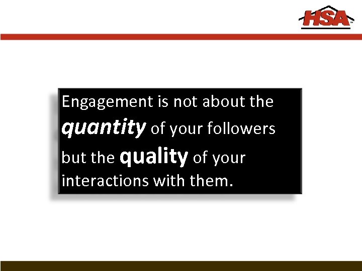 Engagement is not about the quantity of your followers but the quality of your