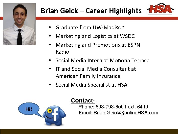 Brian Geick – Career Highlights • Graduate from UW-Madison • Marketing and Logistics at