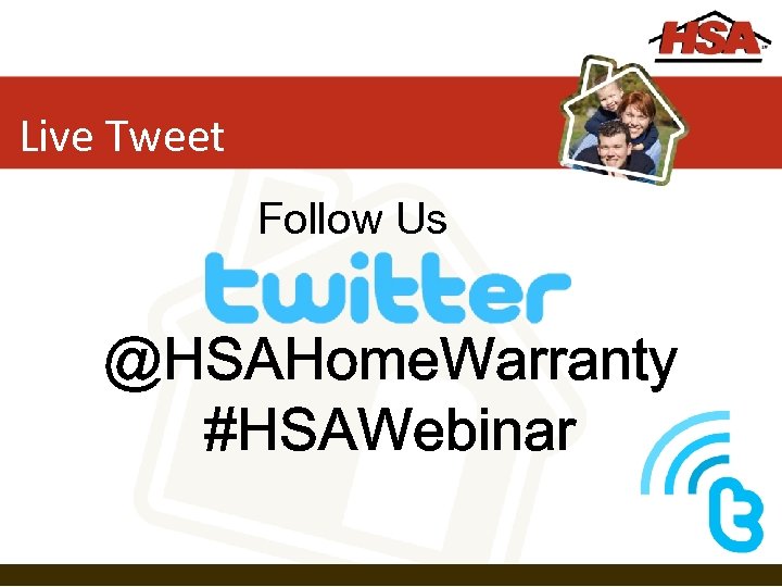 Live Tweet Follow Us @HSAHome. Warranty #HSAWebinar 