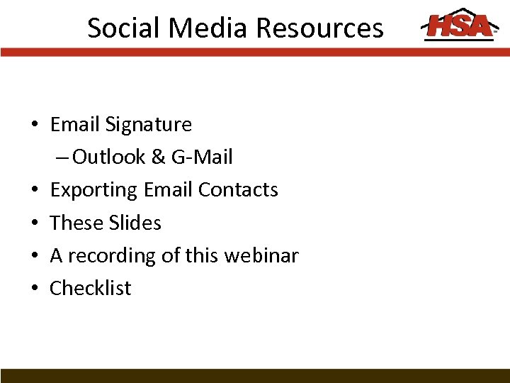 Social Media Resources • Email Signature – Outlook & G-Mail • Exporting Email Contacts