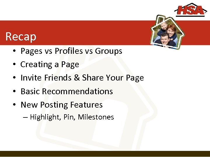 Recap • • • Pages vs Profiles vs Groups Creating a Page Invite Friends