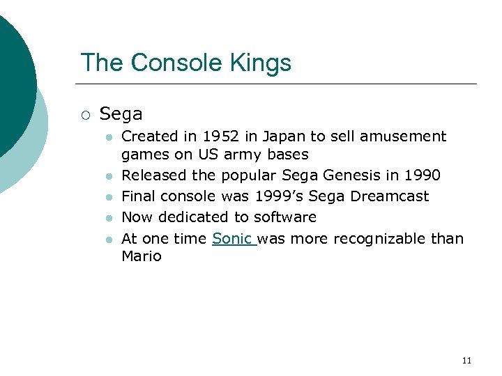 The Console Kings ¡ Sega l l l Created in 1952 in Japan to