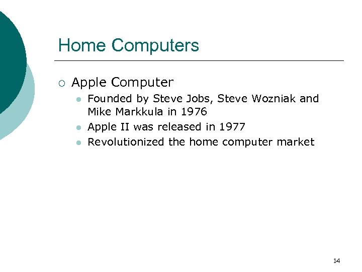 Home Computers ¡ Apple Computer l l l Founded by Steve Jobs, Steve Wozniak