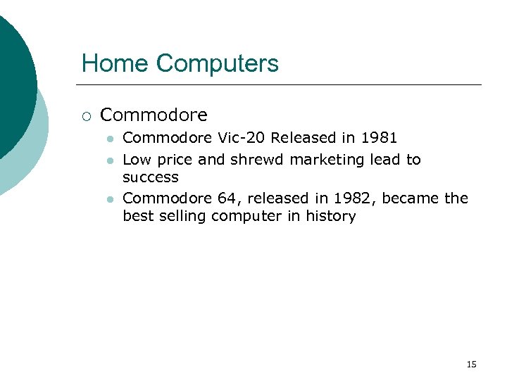 Home Computers ¡ Commodore l l l Commodore Vic-20 Released in 1981 Low price