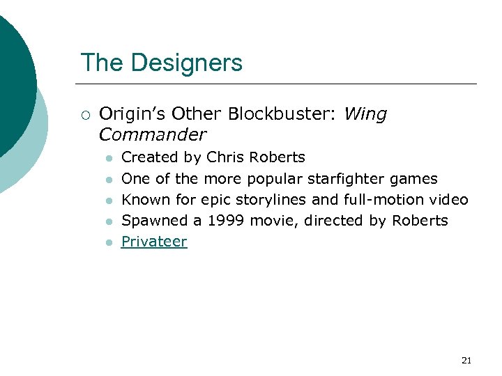 The Designers ¡ Origin’s Other Blockbuster: Wing Commander l l l Created by Chris