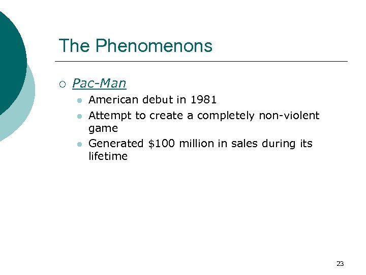 The Phenomenons ¡ Pac-Man l l l American debut in 1981 Attempt to create