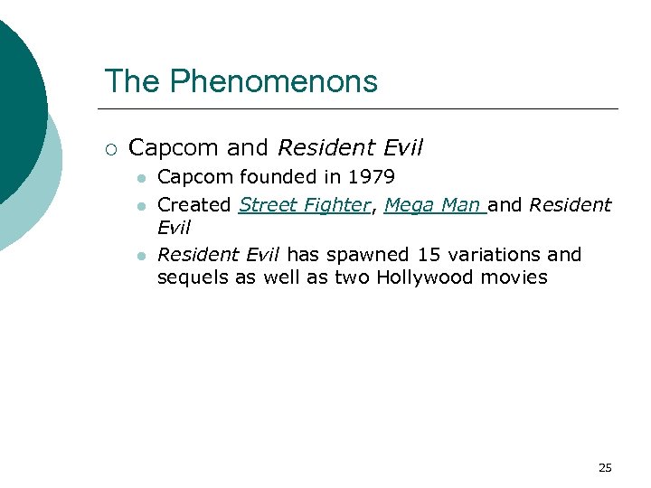 The Phenomenons ¡ Capcom and Resident Evil l Capcom founded in 1979 Created Street