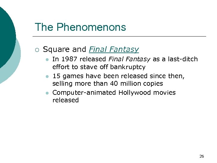 The Phenomenons ¡ Square and Final Fantasy l l l In 1987 released Final