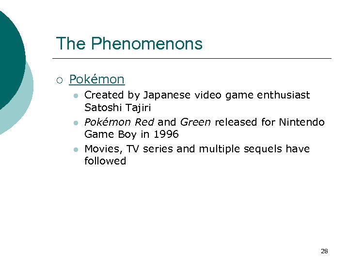 The Phenomenons ¡ Pokémon l l l Created by Japanese video game enthusiast Satoshi