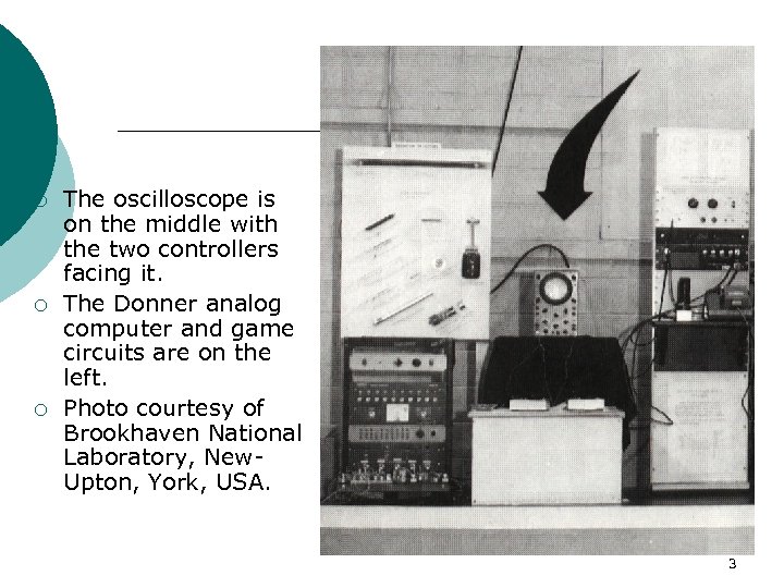 ¡ ¡ ¡ The oscilloscope is on the middle with the two controllers facing