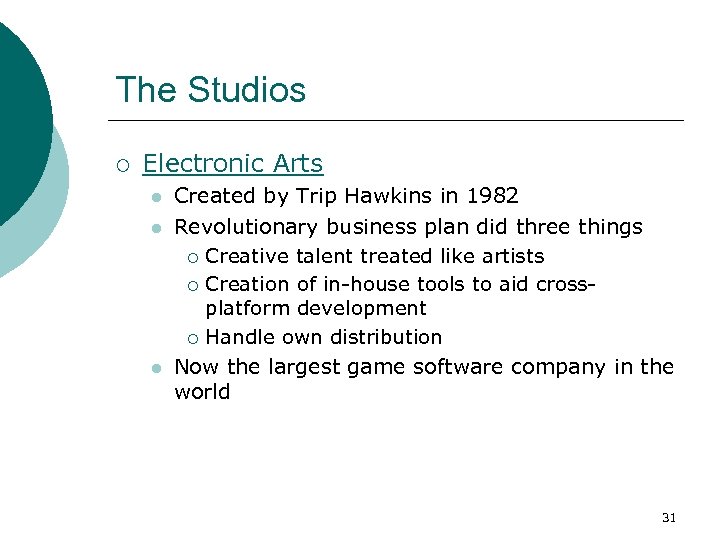 The Studios ¡ Electronic Arts l l l Created by Trip Hawkins in 1982