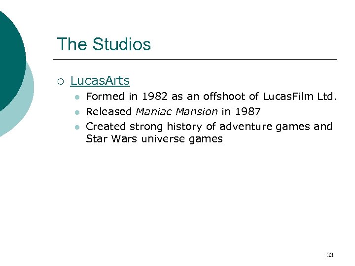 The Studios ¡ Lucas. Arts l l l Formed in 1982 as an offshoot